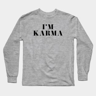 I'm Karma Long Sleeve T-Shirt